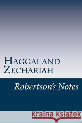 Haggai and Zechariah: Robertson's Notes John C. Robertson 9781493562190 Createspace - książka