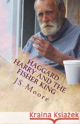 Haggard Harry and the Fisher King Js Moore Harry C. Bowyer 9781484954744 Createspace - książka
