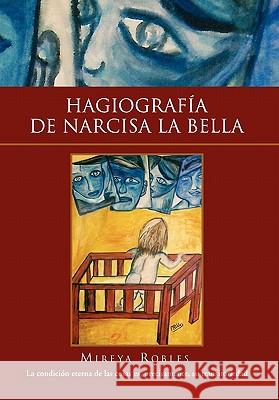 Hagiografia de Narcisa La Bella Robles Mirey Mireya Robles 9781453555927 Xlibris Corporation - książka
