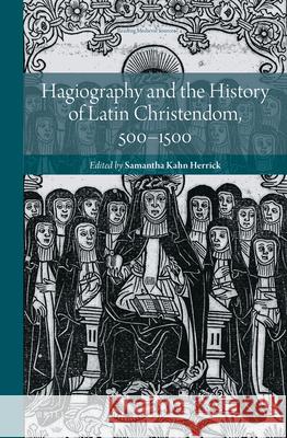 Hagiography and the History of Latin Christendom, 500-1500 Samantha Kahn Herrick 9789004417267 Brill - książka