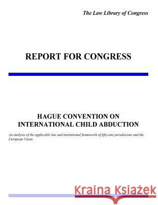 Hague Convention on International Child Abduction Law Library of Congress                  Penny Hill Press 9781534749320 Createspace Independent Publishing Platform - książka