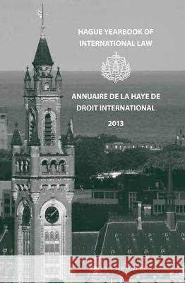 Hague Yearbook of International Law / Annuaire de la Haye de Droit International, Vol. 26 (2013) Nikolaos Lavranos Ruth A. Kok 9789004287358 Brill - Nijhoff - książka