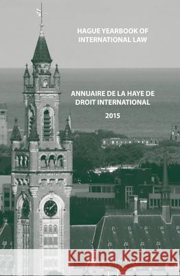 Hague Yearbook of International Law / Annuaire de la Haye de Droit International, Vol. 28 (2015) Jure Vidmar Ruth A. Kok 9789004354081 Brill - Nijhoff - książka