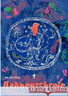 Hahnenschreie: Erster Band Pirol, Moritz 9783938647158 Hanno Lunin - książka