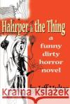 Hahrper & the Thing: A Funny Dirty Horror Novel Hylton, Jeff 9780595125708 Writers Club Press