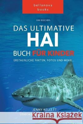 Hai Bücher Das Große Hai-Buch für Kinder: 100+ erstaunliche Fakten über Haie, Fotos und Quiz Kellett, Jenny 9786197695762 Bellanova Books - książka
