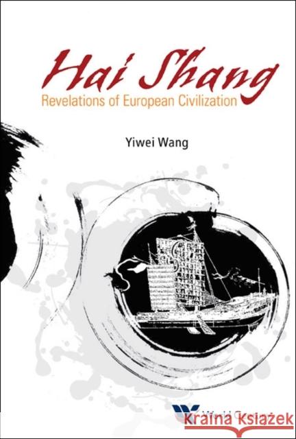 Hai Shang, Elegy of the Sea: Revelations of European Civilization Yiwei Wang 9781938134531 World Century Publishing Corporation - książka