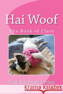 Hai Woof: The Book of Clare Joan Kaufma Imani a. Greaves Eric J. Kaufman 9781535168762 Createspace Independent Publishing Platform - książka