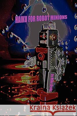 Haiku for Robot Minions Mike, Drake 9781430319894 Lulu.com - książka