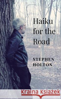 Haiku for the Road Stephen Holton 9781733914192 Rivertowns Books - książka