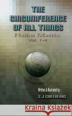 Haiku Matrix vol. 1-4: The Circumference of All Things Contreras, S. J. 9781502380562 Createspace - książka