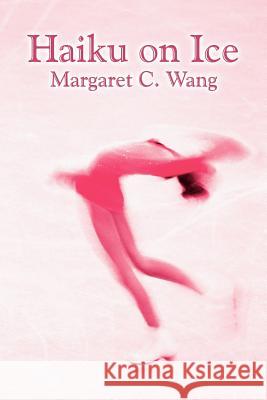 Haiku on Ice Margaret C. Wang 9781420807721 Authorhouse - książka