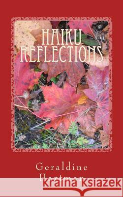Haiku Reflections: The Four Seasons Geraldine Helen Hartman 9781477452806 Createspace Independent Publishing Platform - książka