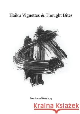 Haiku Vignettes & Thought Bites Dennis Va 9781365439155 Lulu.com - książka