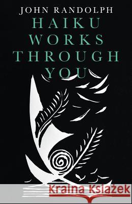 Haiku Works Through You John Randolph 9781982201975 Balboa Press - książka