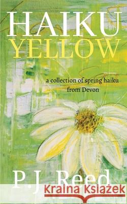 Haiku Yellow P. J. Reed 9781800497986 Lost Tower Publications - książka