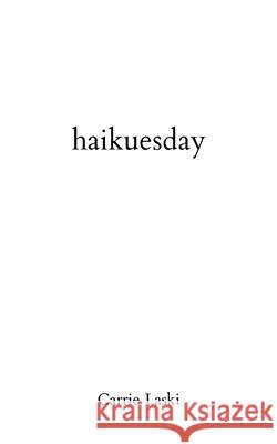 haikuesday Carrie Laski 9781257464104 Lulu.com - książka