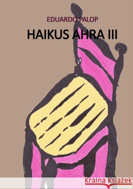 Haikus Ahra III Eduardo Palop 9788468632414 Bubok Publishing S.L. - książka