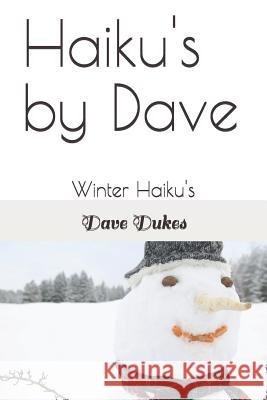 Haiku's by Dave: Winter Haiku's Dave Dukes 9781792882302 Independently Published - książka
