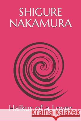 Haikus of a Lover Nakamura Shigure Nakamura 9798506751410 Independently published - książka