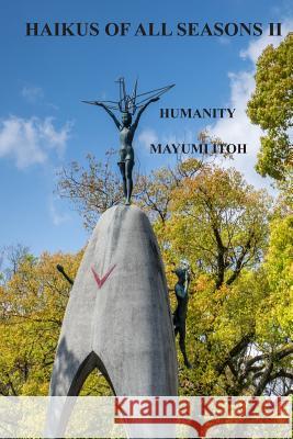 Haikus of All Seasons II: Humanity Mayumi Itoh 9781719889155 Independently Published - książka