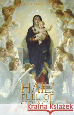 Hail! Full of Grace: Simple Thoughts on the Rosary Loyola, Mother Mary 9781936639038 St. Augustine Academy Press - książka