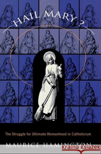 Hail Mary?: The Struggle for Ultimate Womanhood in Hamington, Maurice 9780415913041 Routledge - książka