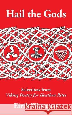 Hail the Gods: Selections from Viking Poetry for Heathen Rites Eirik Westcoat 9781947407107 Skaldic Eagle Press - książka