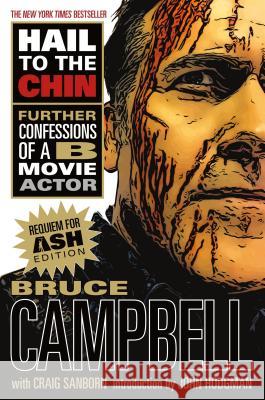 Hail to the Chin: Further Confessions of A B Movie Actor Bruce Campbell Craig Sanborn John Hodgman 9781250178190 St. Martin's Griffin - książka