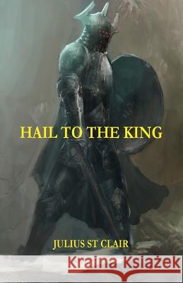 Hail to the King (Book #11 of the Sage Saga) Julius S 9781537101354 Createspace Independent Publishing Platform - książka