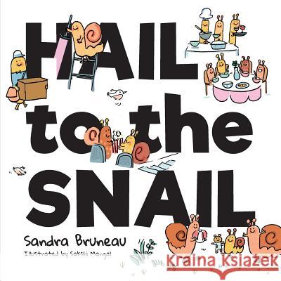 Hail to the Snail Sandra Bruneau 9781773706665 Tellwell Talent - książka