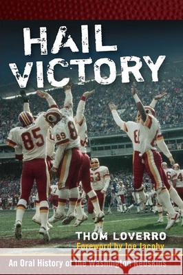 Hail Victory: An Oral History of the Washington Redskins Thom Loverro 9780470179246 John Wiley & Sons - książka