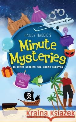 Hailey Haddie's Minute Mysteries: 15 Short Stories For Young Sleuths Marina J Bowman 9781950341504 Code Pineapple - książka