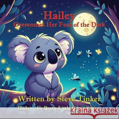 Hailey Overcomes Her Fear of the Dark Steve Tinker Jessica Tate 9781648834349 TotalRecall Press - książka