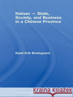 Hainan - State, Society, and Business in a Chinese Province Kjeld Erik Brodsgaard 9780415460330 TAYLOR & FRANCIS LTD - książka
