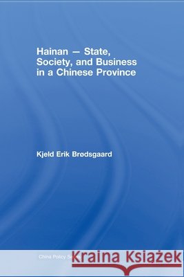 Hainan - State, Society, and Business in a Chinese Province Kjeld Erik Brodsgaard 9780415541381 Routledge - książka
