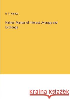 Haines' Manual of Interest, Average and Exchange R C Haines   9783382144562 Anatiposi Verlag - książka