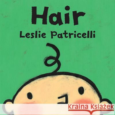 Hair Leslie Patricelli Leslie Patricelli 9780763679316 Candlewick Press (MA) - książka