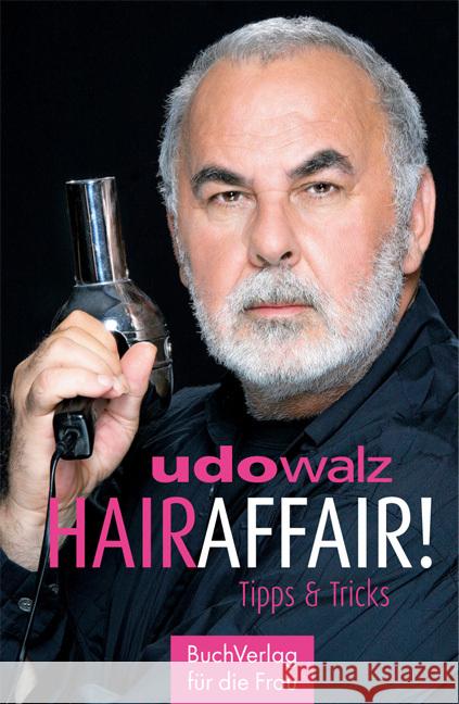 Hair-Affair : Tipps & Tricks Walz, Udo 9783897984332 BuchVerlag für die Frau - książka