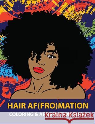 HAIR AF(FRO)Mation: Coloring and Affirmation Book Nicola Joshua 9781087904252 Indy Pub - książka