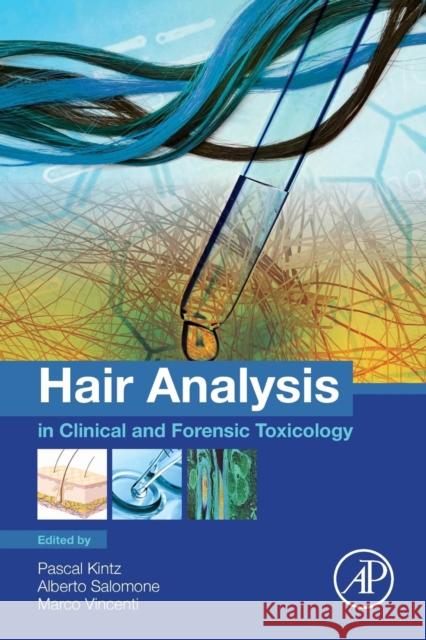 Hair Analysis in Clinical and Forensic Toxicology Pascal Kintz Alberto Salomone Marco Vincenti 9780128017005 Academic Press - książka