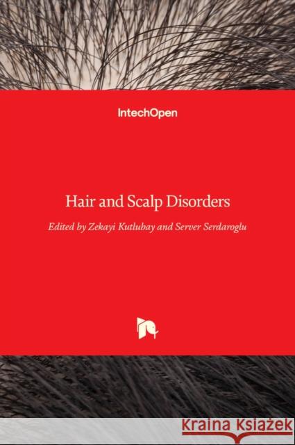 Hair and Scalp Disorders Zekayi Kutlubay, Server Serdaroglu 9789535130970 Intechopen - książka