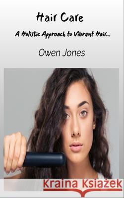 Hair Care - A Holistic Approach To Vibrant Hair... Owen Jones 9788835463627 Tektime - książka