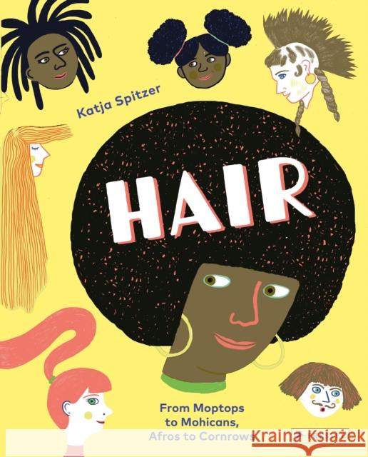 Hair: From Moptops to Mohicans, Afros to Cornrows Katja Spitzer 9783791375281 Prestel Junior - książka