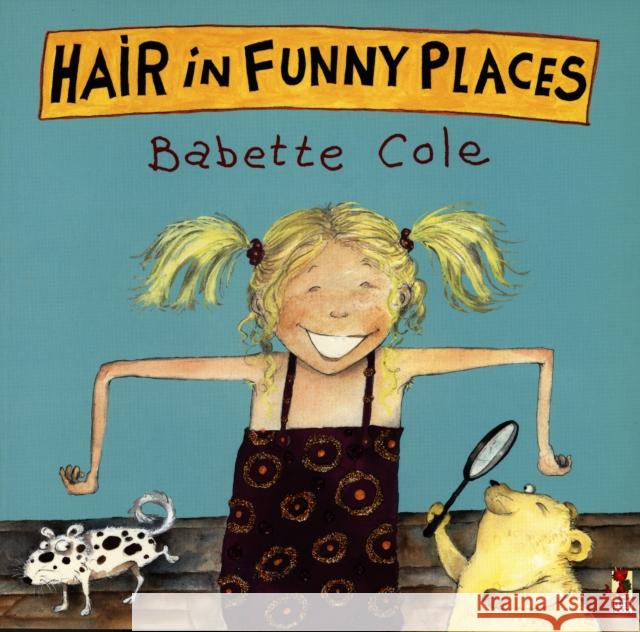 Hair In Funny Places Babette Cole 9780099266266 Penguin Random House Children's UK - książka