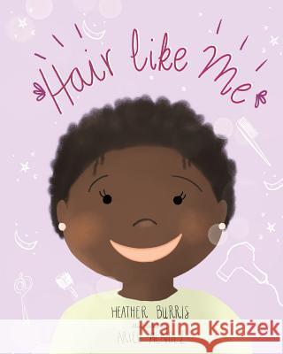 Hair Like Me Heather Burris 9781944348656 PENDIUM - książka