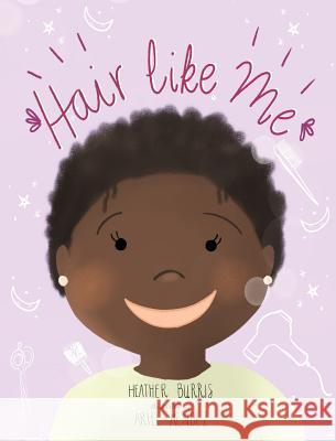 Hair Like Me Heather Burris 9781944348663 PENDIUM - książka