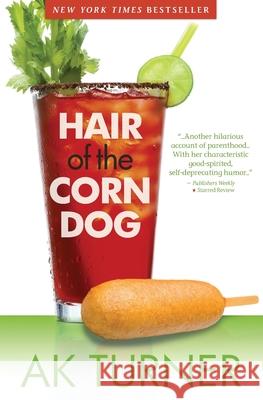 Hair of the Corn Dog A. K. Turner 9780991375929 Fever Streak Press - książka