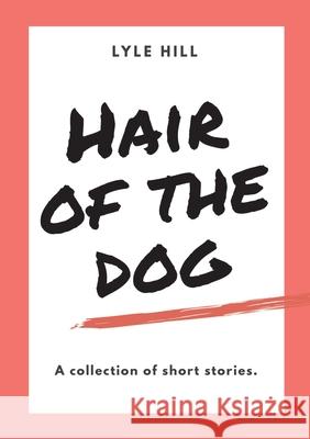 Hair of the Dog Lyle Hill 9780244517601 Lulu.com - książka