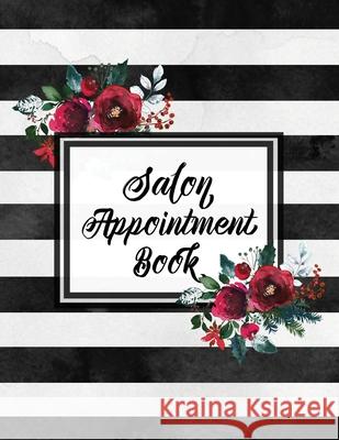Hair Salon Appointment Book: Undated Daily Client Schedule Planner, Time Columns 7am - 9pm, 15 minute increments, Appointments Notebook Amy Newton 9781649442970 Amy Newton - książka